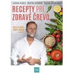 Recepty pre zdravé črevo - Ladislav Kužela, Martina Kuželová, Zuzana Čižmáriková – Hledejceny.cz