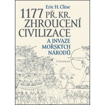 1177 př. Kr. Zhroucení civilizace