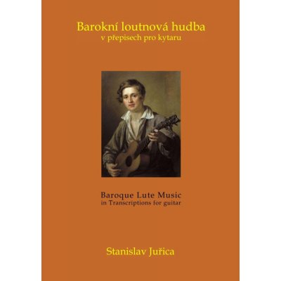 S. Juřica Barokní loutnová hudba v přepisech pro kytaru – Zbozi.Blesk.cz