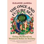 The Once and Future Sex - Eleanor Janega – Zbozi.Blesk.cz