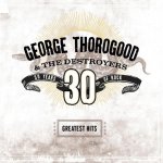 George Thorogood - GREATEST HITS:30 YEARS OF LP – Hledejceny.cz