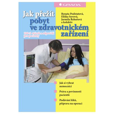 Jak přežít pobyt ve zdravotnickém zařízení - Podstatová Renata, Sovová Eliška, Řehořová Jarmila – Hledejceny.cz