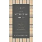 Life's Little Instruction Book: Simple Wisdom and a Little Humor for Living a Happy and Rewarding Life - Brown H. Jackson – Sleviste.cz