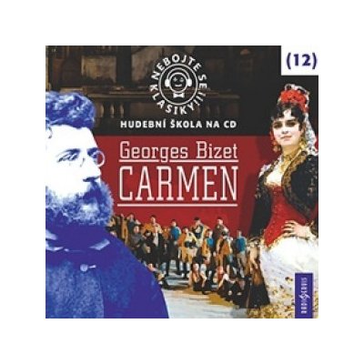 Nebojte se klasiky! 12 Georges Bizet Carmen – Hledejceny.cz