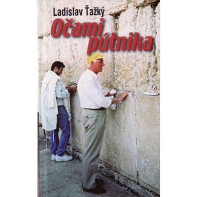 Očami pútnika - Ladislav Ťažký