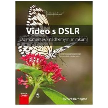 Video s DSLR: Od momentek k nádherným snímkům - Richard Harrinqton