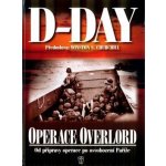 D-Day Operace Overlord Od přípravy operace po osvobození Paříže kolektiv – Hledejceny.cz