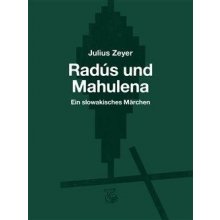 Radús und Mahulena - Ein slowakisches Märchen - Zeyer Julius