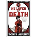 HE LOVER OF DEATH: AN ERAST FANDORIN MYSTERY - AKUNIN, B. – Hledejceny.cz