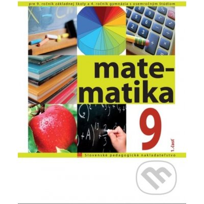 Matematika pre 9. ročník ZŠ a 4. ročník gymnázia s osemročným štúdiom, 1. - časť - V. Kolbaská