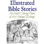 Illustrated Bible Stories: An Adult Coloring Book of 106 Antique Etchings Wise MariePaperback – Sleviste.cz