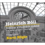 Hodina v rodném městě - Heinrich Böll - - čte Karel Höger – Hledejceny.cz
