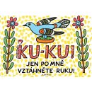 Ku-ku! Jen po mně vztáhněte ruku!