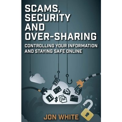 Scams, Security and Over-Sharing