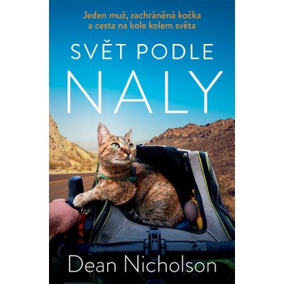 Svět podle Naly: Jeden muž, zachráněná kočka a cesta na kole kolem světa - Dean Nicholson – Zboží Mobilmania