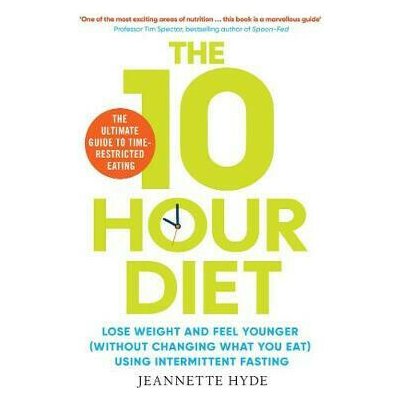 10 Hour Diet : Lose weight and turn back the clock using time restricted eating – Hledejceny.cz