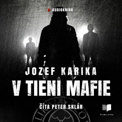 V tieni mafie - Jozef Karika – Hledejceny.cz