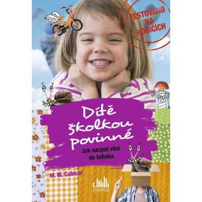 Dítě školkou povinné - Jak nacpat věci do tatínka: Další skvělé příhody očima odvážného otce - M. Cabicar M. – Sleviste.cz