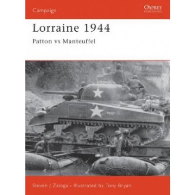 Lorraine 1944 - S. Zaloga Patton Vs Manteuffel – Zbozi.Blesk.cz