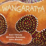 Emil Viklický Miroslav Bukovský John Mackey - Wangaratta CD – Sleviste.cz