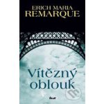 V ítězný oblouk - 5. vydání Maria Remarque Erich – Hledejceny.cz