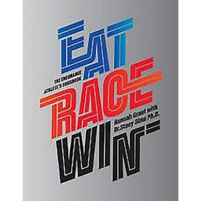 Eat Race Win - The Endurances Athletes Cookbook Grant HannahPevná vazba – Zboží Mobilmania