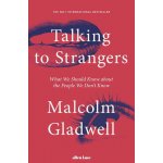 Talking to Strangers - Malcolm Gladwell – Hledejceny.cz