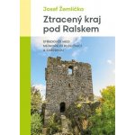 Ztracený kraj pod Ralskem - Josef Žemlička – Zboží Dáma