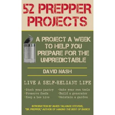 52 Prepper Projects: A Project a Week to Help You Prepare for the Unpredictable Nash David Paperback