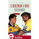 S benzinem v krvi. Autobiografie manažera Michaela Schumachera - Willi Weber e-kniha – Hledejceny.cz
