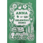 Anna zo Zeleného domu - Lucy Maud Montgomery – Hledejceny.cz