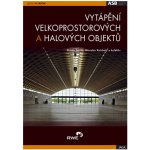 Vytápění velkoprostorových a halových objektů Petráš,Kotrbatý a kolektiv – Hledejceny.cz