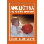 Angličtina pro nutriční terapeuty - Irena Baumruková – Hledejceny.cz