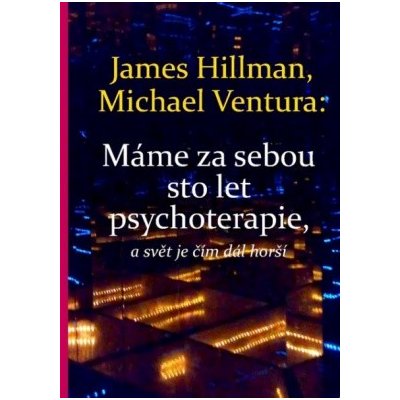 Máme za sebou sto let psychoterapie a svět je stále horší James Hillman