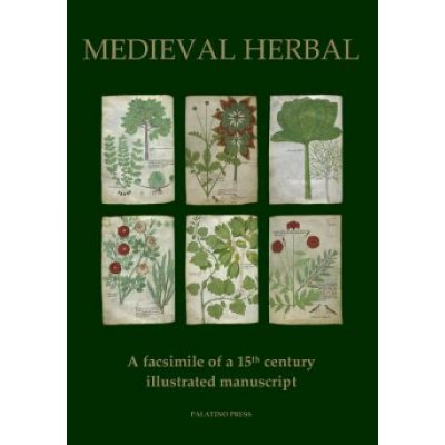 Medieval Herbal: A facsimile of a 15th century illustrated manuscript – Zboží Mobilmania