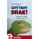 Letí tady drak! - Libuše Křapová – Hledejceny.cz