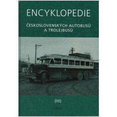 ENCYKLOPEDIE ČESKOSLOVENSKÝCH AUTOBUSŮ A TROLEJBUSŮ III. – Zbozi.Blesk.cz