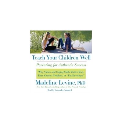 Teach Your Children Well - Madeline Levine PhD, Campbell Cassandra – Zbozi.Blesk.cz