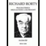 Richard Rorty: Pragmatismus mezi jazykem a zkušeností – Hledejceny.cz