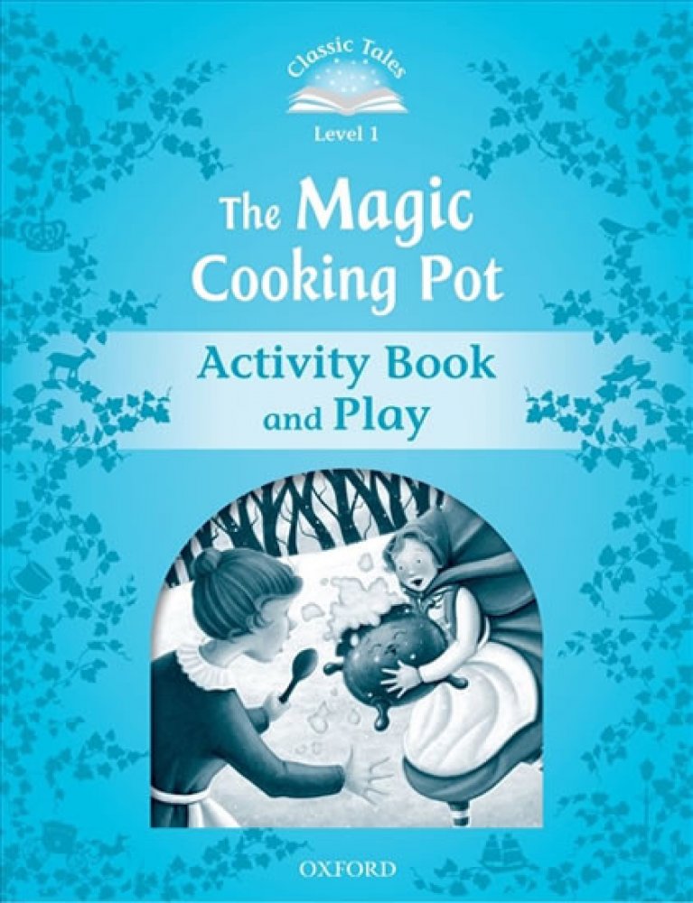 CLASSIC TALES Second Edition Beginner 1 The Magic Cooking Pot Activity Book and Play