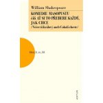 Komedie masopustu čili Ať si to každý přebere jak chce - Shakespeare William – Hledejceny.cz