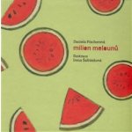 Milion melounů. + CD - Daniela Fischerová - Meander – Hledejceny.cz