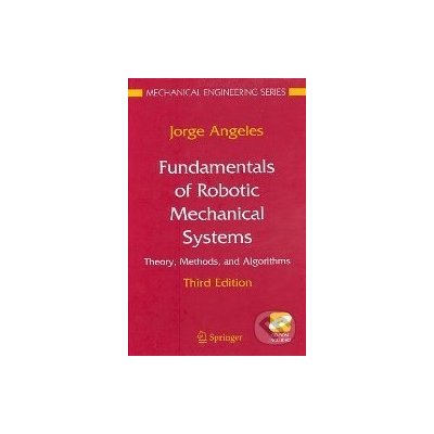 Fundamentals of Robotic Mechanical Systems - Jorge Angeles – Hledejceny.cz