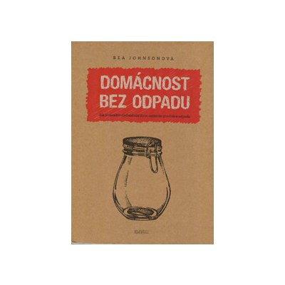 Domácnost bez odpadu - Bea Johnsonová – Hledejceny.cz