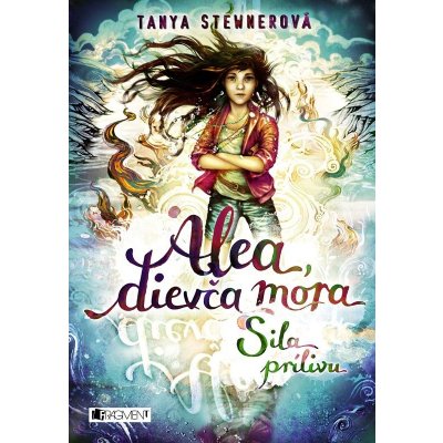 Alea, dievča mora 4 – Sila prílivu - Tanya Stewner