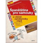 Španělština pro samouky a věčné začátečníky - Ludmila Mlýnková, Olga Macíková – Hledejceny.cz