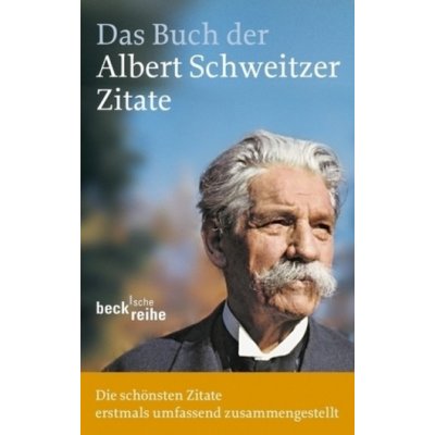 Das Buch der Albert-Schweitzer-Zitate - Weber, Einhard – Hledejceny.cz
