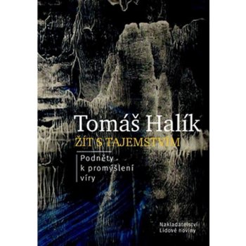 Žít s tajemstvím - Tomáš Halík