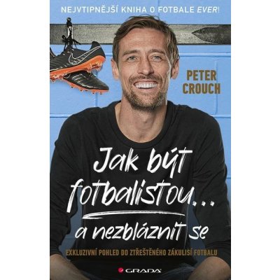 Jak být fotbalistou... a nezbláznit se – Zbozi.Blesk.cz