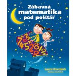 Zábavná matematika pod polštář - Overdeck Laura – Zbozi.Blesk.cz